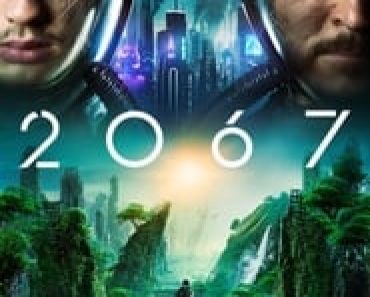 Download 2067 (2020) Dual Audio (Hindi-English) 480p [400MB] || 720p [1GB] || 1080p [2.39GB] || Moviesverse