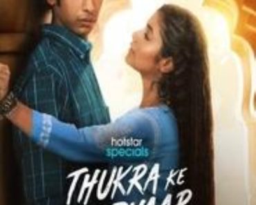 Download Thukra ke mera pyaar (2024) (Season 1) Hindi {Hotstar Series} WEB-DL || 480p [100MB] || 720p [200MB] || 1080p [400MB] || Moviesverse